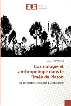 Cosmologie et anthropologie dans le timée de platon