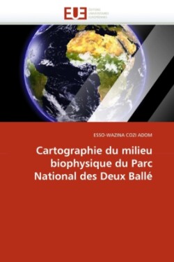 Cartographie du milieu biophysique du parc national des deux ballé