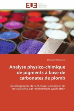 Analyse physico-chimique de pigments à base de carbonates de plomb