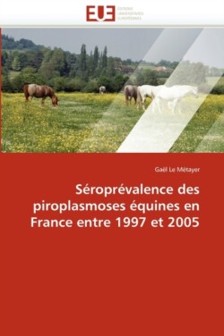 Séroprévalence des piroplasmoses équines en france entre 1997 et 2005
