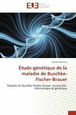 �tude G�n�tique de la Maladie de Buschke-Fischer-Brauer