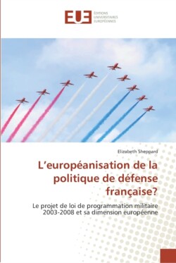 L''europeanisation de la politique de defense francaise?