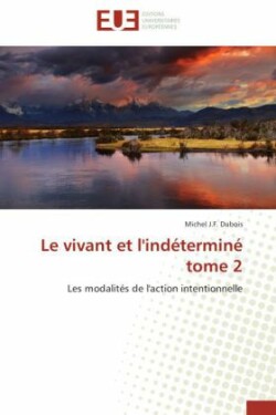 Le Vivant Et l'Ind�termin� Tome 2