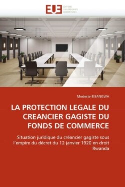 LA PROTECTION LEGALE DU CREANCIER GAGISTE DU FONDS DE COMMERCE