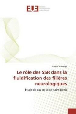 Le rôle des SSR dans la fluidification des filières neurologiques