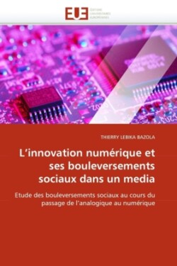 L'innovation numérique et ses bouleversements sociaux dans un media