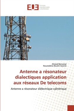 Antenne a résonateur dialectiques application aux réseaux de telecoms