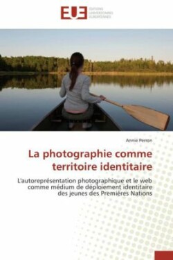 La Photographie Comme Territoire Identitaire