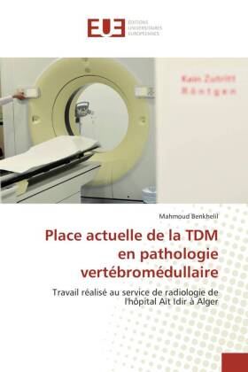 Place actuelle de la tdm en pathologie vertébromédullaire