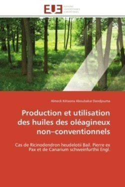 Production Et Utilisation Des Huiles Des Ol�agineux Non Conventionnels