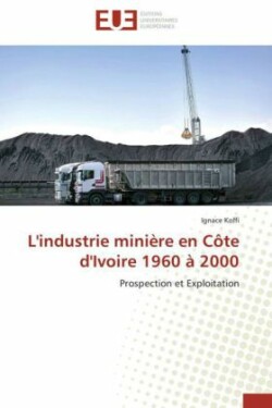 L'Industrie Mini�re En C�te d'Ivoire 1960 � 2000