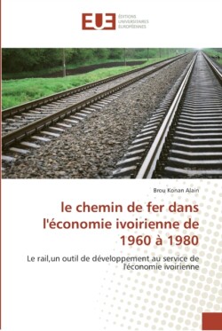 chemin de fer dans l''économie ivoirienne de 1960 à 1980