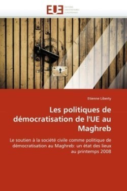 Les Politiques de D�mocratisation de l''ue Au Maghreb