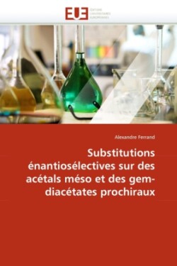 Substitutions énantiosélectives sur des acétals méso et des gem-diacétates prochiraux
