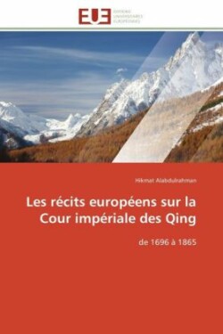 Les récits européens sur la Cour impériale des Qing
