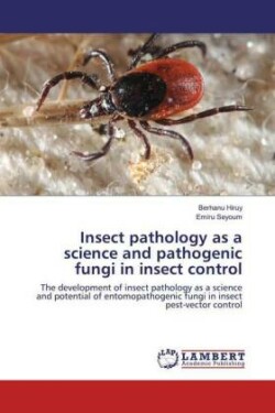 Insect pathology as a science and pathogenic fungi in insect control