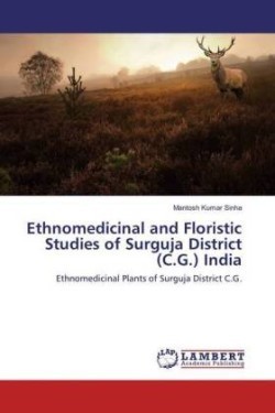 Ethnomedicinal and Floristic Studies of Surguja District (C.G.) India