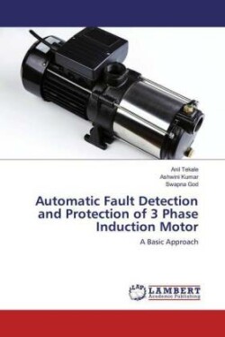 Automatic Fault Detection and Protection of 3 Phase Induction Motor