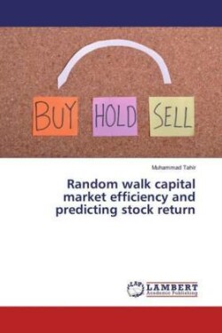 Random walk capital market efficiency and predicting stock return