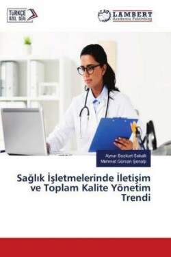 Saglik Isletmelerinde Iletisim ve Toplam Kalite Yönetim Trendi