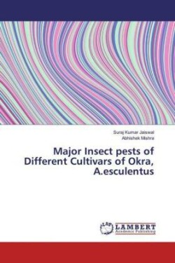 Major Insect pests of Different Cultivars of Okra, A.esculentus