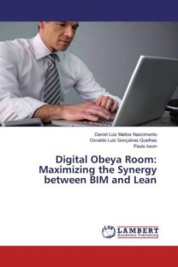 Digital Obeya Room: Maximizing the Synergy between BIM and Lean