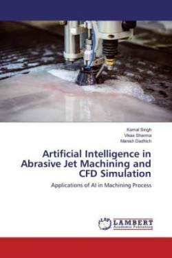 Artificial Intelligence in Abrasive Jet Machining and CFD Simulation