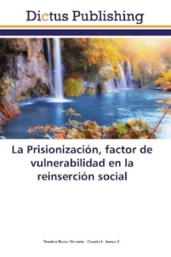 Prisionización, factor de vulnerabilidad en la reinserción social