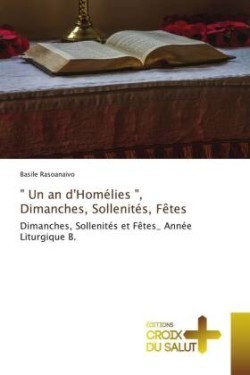 " Un an d'Homélies ", Dimanches, Sollenités, Fêtes