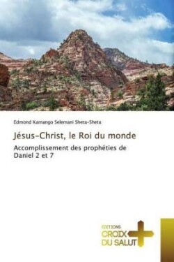 Jésus-Christ, le Roi du monde