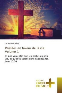 Pensées en faveur de la vie Volume 1