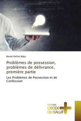 Problèmes de possession, problèmes de délivrance, première partie