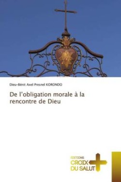 De l'obligation morale à la rencontre de Dieu