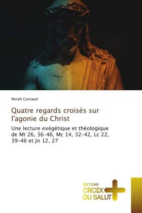Quatre regards crois�s sur l'agonie du Christ