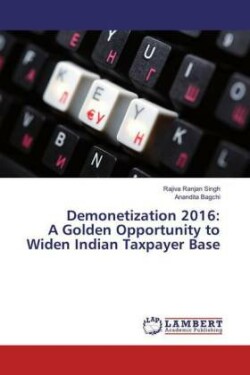Demonetization 2016: A Golden Opportunity to Widen Indian Taxpayer Base