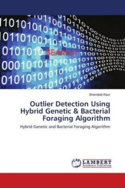 Outlier Detection Using Hybrid Genetic & Bacterial Foraging Algorithm