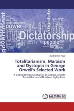 Totalitarianism, Marxism and Dystopia in George Orwell's Selected Work
