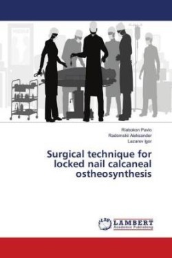 Surgical technique for locked nail calcaneal ostheosynthesis