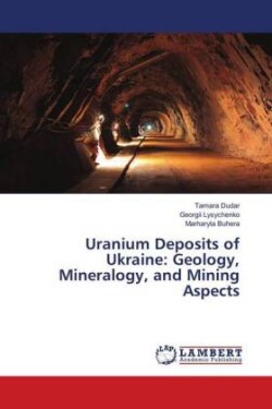 Uranium Deposits of Ukraine: Geology, Mineralogy, and Mining Aspects