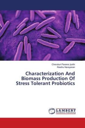Characterization And Biomass Production Of Stress Tolerant Probiotics