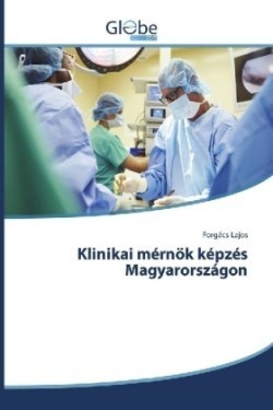 Klinikai mérnök képzés Magyarországon