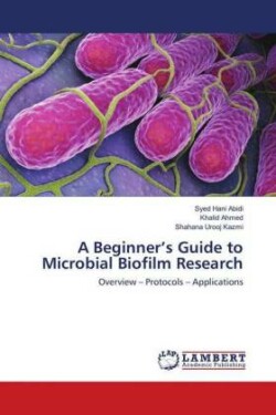 A Beginner's Guide to Microbial Biofilm Research