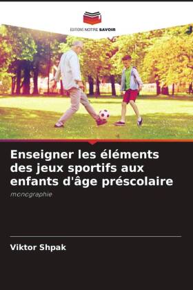 Enseigner les éléments des jeux sportifs aux enfants d'âge préscolaire