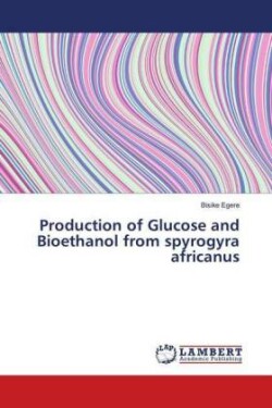 Production of Glucose and Bioethanol from spyrogyra africanus
