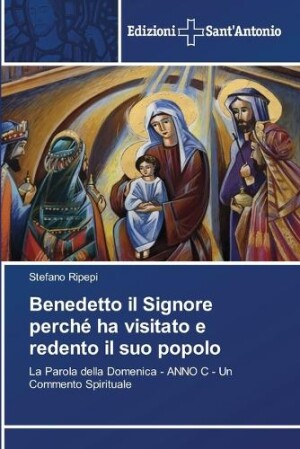 Benedetto il Signore perché ha visitato e redento il suo popolo