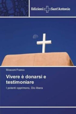 Vivere è donarsi e testimoniare