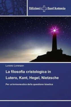 filosofia cristologica in Lutero, Kant, Hegel, Nietzsche
