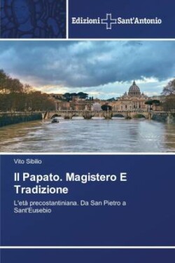 Il Papato. Magistero E Tradizione