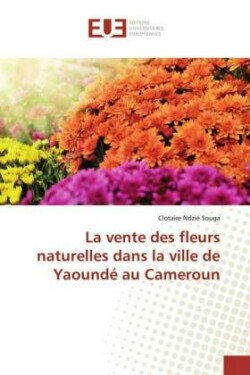 vente des fleurs naturelles dans la ville de Yaoundé au Cameroun