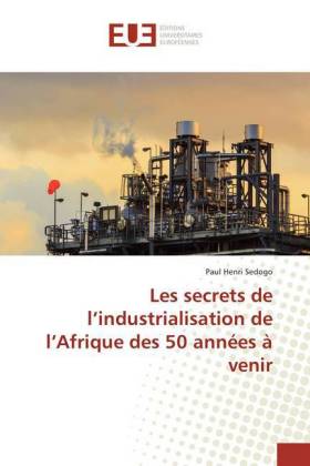 Les secrets de l'industrialisation de l'Afrique des 50 années à venir
